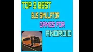TOP 3 BEST BUS SIMULATOR GAMES FOR ANDROID 👍🏻// HIGH AND REALISTIC GRAPHICS😎 // WITH DOWNLOAD LINK !