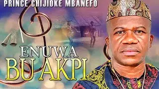 PRINCE CHIJIOKE  MBANEFO _ ENUWA BU AKPI |  LATEST NIGERIAN HIGHLIFE MUSIC