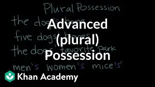 Advanced (plural) possession | The Apostrophe | Punctuation | Khan Academy