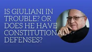 Is Giuliani in trouble? Or does he have a constitutional defense?