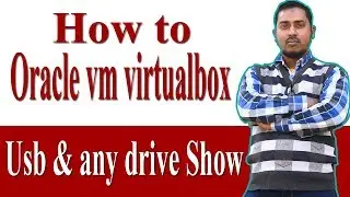 How to  Oracle vm virtualbox Usb & any drive Show in bangla tutorial