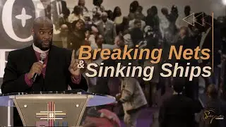 Breaking Nets And Sinking Ships | Bishop S. Y. Younger | The Chosen Vessel Church