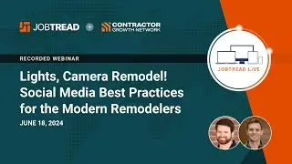 Lights, Camera, Remodel!: Social Media Best Practices for the Modern Remodeler