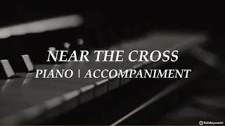 Near the Cross | Piano | Hymn | Accompaniment | Lyrics