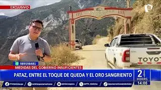 Pataz: miner&iacute;a ilegal persiste pese al toque de queda y base militar en la zona
