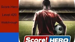 Score Hero level 420 (3 Star Walkthrough)