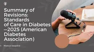 Summary of Revisions  Standards of Care in Diabetes&mdash;2025 (American Diabetes Association)