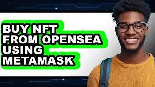 How To Buy NFT From OpenSea Using MetaMask - Step By Step