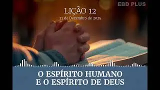 Lição 12 - O espírito humano e o Espírito de Deus