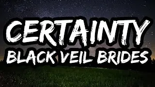 Black Veil Brides &ndash; Certainty (Lyrics)
