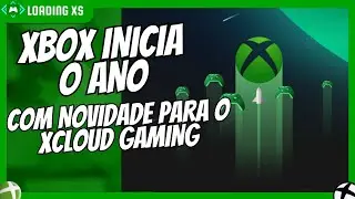 XBOX INICIA O ANO COM NOVIDADE PARA O XCLOUD GAMING
