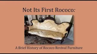 Not Its First Rococo: A Brief History of Rococo Revival Furniture