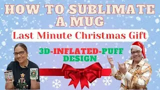 How To Sublimate A Mug | Last Minute Christmas Gift | 3D - Inflated - Puff Design