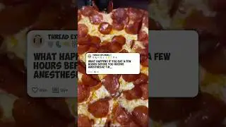What happens if you eat a few hours before you receive anaesthesia #reddit