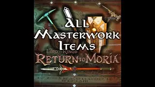 All Masterwork Weapons & Tools | Lord of the Rings: Return to Moria | Every Masterwork Item