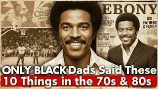 Only Black Dads Said These 10 Things in the 1970s & 1980s