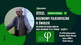 Rozmowy filozoficzne o świecie. Telefony do Radia Maryja oraz rozmowy w TV Trwam.