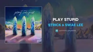 Strick & Swae Lee - Play Stupid (AUDIO)