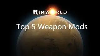 Rimworld 1.0 Top 5 Weapon Mods