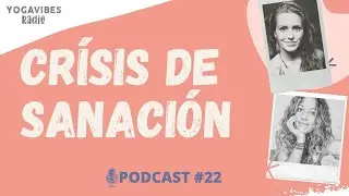 #22 crisis de sanacion