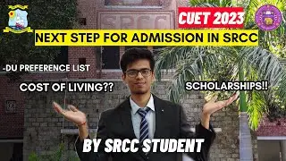 Next Step for admission in SRCC| Scholarships, Perks, Cost of living etc. | DU CSAS portal|CUET 2023