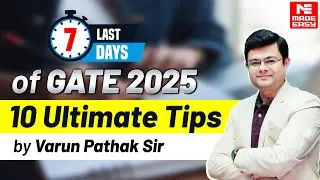 GATE 2025 Countdown | 10 Ultimate Tips for Last 7 Days by Varun Pathak Sir | MADE EASY