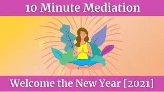 Meditation for New Year: 10 Minute Guided Meditation [2021]