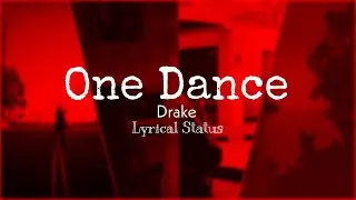 One Dance - Drake ft. Wizkid & Kyla | Lyrical Status | Mohii.Editz
