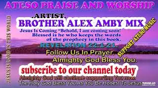 ATACAKINENG IJO INYO ATESO PRAISE AND WORSHIP  BY BROTHER ALEX AMBY MIX