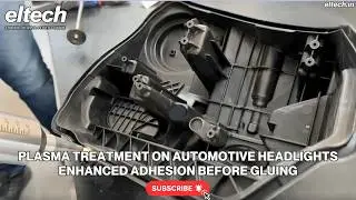 Plasma Treatment on Automotive Headlights | Enhanced Adhesion Before Gluing