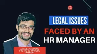 What are the legal issues faced by an HR Manager | Abhyuday Agarwal | LawSikho