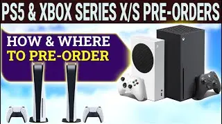 How To Preorder PS5 and XBOX Series X-Where, Prices, release dates etc...