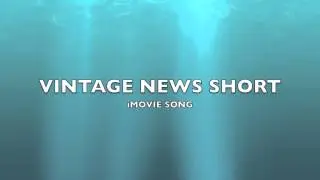 Vintage News Short | iMovie Song-Music