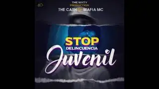 STOP DELINCUENCIA JUVENIL ( audio oficial) THE CASH FT MAFIA MC
