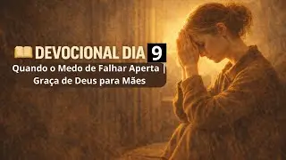 👉 📖 DIA 9 &mdash; O MEDO DE ERRAR COMO M&Atilde;E &ndash; ORA&Ccedil;&Atilde;O DI&Aacute;RIA 👈