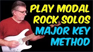 Modal Rock Guitar Solos &ndash; Major Key Method for Improvising
