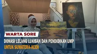 DONASI LELANG LUKISAN DAN PENDIDIKAN UMP UNTUK SUMATERA ACEH