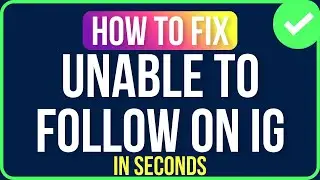 How to Fix Unable to Follow People on Instagram (Easy Guide)
