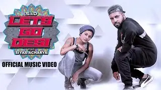 LETS GO DESI | S.I.D ( Feat. SIYAA ACHARYA ) | Official Music Video | Kannada/Hindi rap