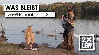 Was bleibt - LIVE @ H&ouml;henfelder See - 2xLEBEN