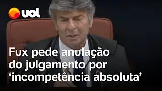 Fux pede anula&ccedil;&atilde;o de julgamento do Bolsonaro e mais 7 por &lsquo;incompet&ecirc;ncia absoluta&rsquo; do STF