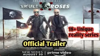 Skulls and Roses Reality Series Trailer Review | An Amazon Prime Original series| 30 Aug release
