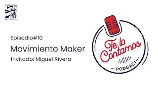 Episodio#10 - Movimiento Maker