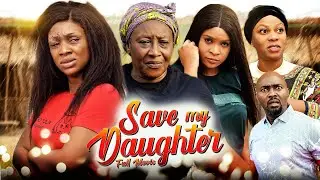 SAVE MY DAUGHTER (New Movie) Patience Ozokwor/Kenechukwu/Benita Onyiuke 2022 Latest Nigerian Movie