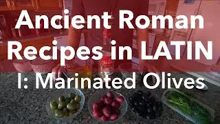 Ancient Roman Cooking in LATIN: Olive Marinade | Kingsley Lingua Kitchen 001