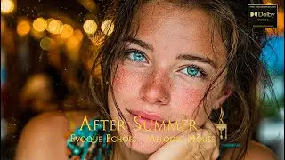 5. AFTER SUMMER | Melodic Deep House | Deep House | Ethnic Ambient  | Ethnic Electronic Chill