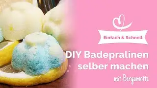 &hearts; Badepralinen selber machen mit Bergamotte: ✓ Einfach & Schnell ✓ Hautpflegend (Rezept)
