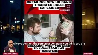 BREAKING NEWS: NEW UK BANKING LAW EXPLAINED. ALL YOU NEED TO KNOW WHEN TRANSFERRING MONEY.