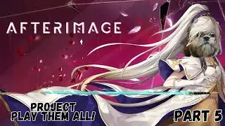 Project Play Them all - AfterImage  -  Part 5