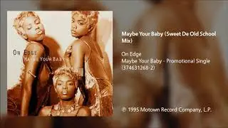 On Edge - Maybe Your Baby (Sweet De Old School Mix)